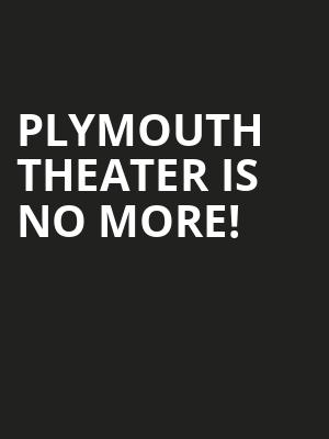 Plymouth Theater is no more
